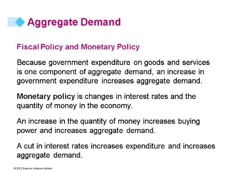 Aggregate Demand Fiscal Policy and Monetary Policy  Because government expenditure on goods and